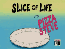 pizza steve slice of life uncle grandpa