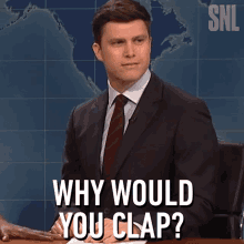 Why Would You Clap Colin Jost GIF - Why Would You Clap Colin Jost Saturday Night Live GIFs