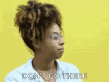 Dont Go There Yeah GIF - Dont Go There Yeah Right GIFs
