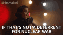 if thats not a deterrent nuclear war i dont know what is miriam maisel