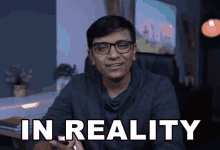 In Reality To Be Real GIF - In Reality To Be Real In The Real World GIFs
