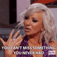 You Cant Miss Something You Never Had Margaret Josephs GIF - You Cant Miss Something You Never Had Margaret Josephs Real Housewives Of New Jersey GIFs