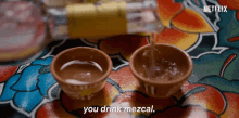 You Drink Mezcal Street Food Latin America GIF - You Drink Mezcal Street Food Latin America Shot GIFs