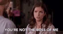 Youre Not The Boss Of Me Beca GIF - Youre Not The Boss Of Me Beca Anna Kendrick GIFs
