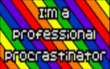 Professional Procrastinator GIF - Professional Procrastinator GIFs