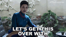 Lets Get This Over With Chrisjen Avasarala GIF - Lets Get This Over With Chrisjen Avasarala The Expanse GIFs