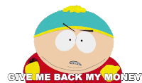 Give Me Back My Money Eric Cartman Sticker - Give Me Back My Money Eric Cartman South Park Stickers