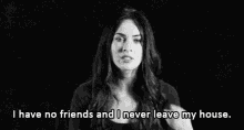 Forever Alone GIF - Ihave No Friends Never Leave My House Megan Fox GIFs