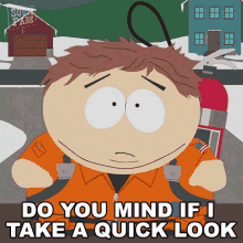 Do You Mind If I Take A Quick Look Around Your House Eric Cartman GIF - Do You Mind If I Take A Quick Look Around Your House Eric Cartman South Park GIFs