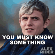 You Must Know Something Alex Rider GIF - You Must Know Something Alex Rider There Must Be Something You Knew GIFs