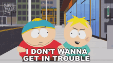 I Dont Wanna Get In Trouble Eric Cartman GIF - I Dont Wanna Get In Trouble Eric Cartman Butters Stotch GIFs