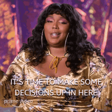 its time to make some decisions up in here lizzo lizzos watch out for the big grrrls im going to make a conclusion in here i need to make a choice in here