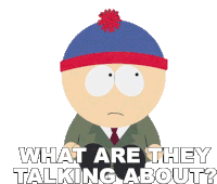 What Are They Talking About Stan Marsh Sticker - What Are They Talking About Stan Marsh South Park Stickers