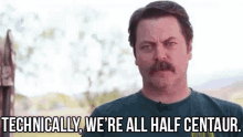 Technically We'Re All Half Centaur - Nick Offerman Reading Reddit'S Shower Thoughts GIF - Shower Thoughts Nick Offerman Reddit GIFs