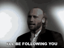 Ill Be Following You Bee Gees GIF - Ill Be Following You Bee Gees Barry Gibb GIFs