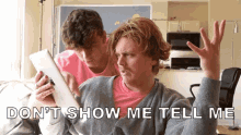Dont Show Me Tell Me Instructions GIF - Dont Show Me Tell Me Show Me Tell Me GIFs