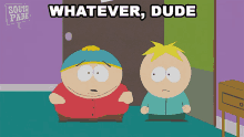 Whatever Dude Eric Cartman GIF - Whatever Dude Eric Cartman Butters Stotch GIFs