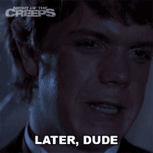 later dude chris night of the creeps what about later some other time later dude chris night of the creeps what about later some other time