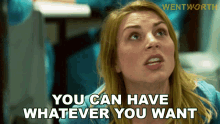 You Can Have Whatever You Want Allie Novak GIF - You Can Have Whatever You Want Allie Novak Wentworth GIFs