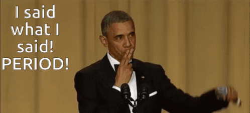 said-what-i-said-barack-obama.gif