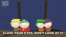 Close Your Eyes Dont Look At It GIF - Close Your Eyes Dont Look At It Stan Marsh GIFs