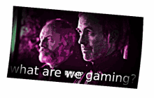 bro what are we gaming what gaming gamer