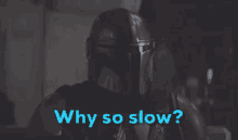 The Mandalorian Why So Slow GIF - The Mandalorian Mandalorian Why So Slow GIFs