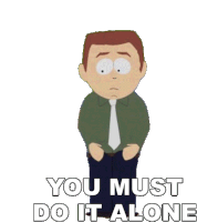 You Must Do It Alone Stephen Stotch Sticker - You Must Do It Alone Stephen Stotch South Park Stickers