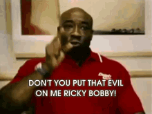 Don'T You Put That Evil On Me Ricky Bobby! GIF - Ricky Bobby Michael Clark Duncan GIFs