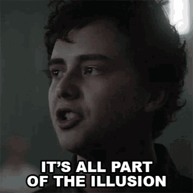 Its All Part Of The Illusion Trent GIF - Its All Part Of The Illusion Trent Radio Silence GIFs