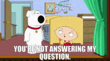 Family Guy Brian Griffin GIF - Family Guy Brian Griffin Youre Not Answering My Question GIFs