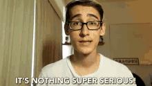 Its Nothing Super Serious Nothing Serious GIF - Its Nothing Super Serious Nothing Serious Not That Serious GIFs