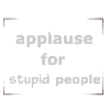 Applause For Stupid People Clapping GIF - Applause For Stupid People Clapping Apllause GIFs