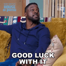 Good Luck With It Calvin Payne GIF - Good Luck With It Calvin Payne House Of Payne GIFs
