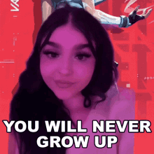You Will Never Grow Up Ashley GIF - You Will Never Grow Up Ashley Ashleybtw GIFs