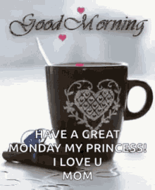 good morning have a great monday i love you