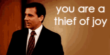 the office michael scott steve carell you are a thief of joy thief
