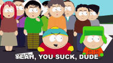 Yeah You Suck Dude Cartman GIF - Yeah You Suck Dude Cartman South Park GIFs