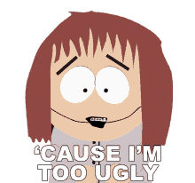 cause im too ugly shelly marsh south park s3e7 e307 cause im too ugly shelly marsh south park s3e7 e307