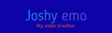 Joshy Emo Name GIF - Joshy Emo Name My Older Brother GIFs
