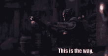 This Is The Way The Mandalorian GIF - This Is The Way The Mandalorian Starwars GIFs