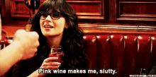 Pink Wine Makes Me Slutty GIF - New Girl Pink Wine Makes Me Slutty Pink Wine GIFs