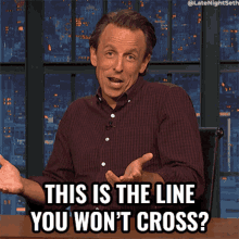 This Is The Line You Wont Cross Seth Meyers GIF - This Is The Line You Wont Cross Seth Meyers Late Night With Seth Meyers GIFs