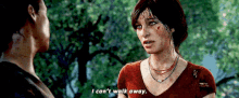 uncharted chloe frazer i cant walk away i cannot walk away walk away uncharted chloe frazer i cant walk away i cannot walk away walk away
