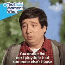 You Realize The Next Playdate Is At Someone Else'S House GIF - House Play Date Realize GIFs