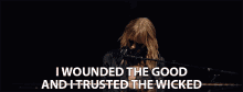 I Wounded The Good And I Trusted The Wicked Taylor Swift GIF - I Wounded The Good And I Trusted The Wicked Taylor Swift City Of Lover GIFs