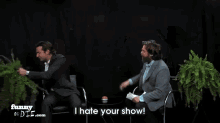 Best Of Between Two Ferns GIF - Ferns I Hate Your Show Hate GIFs