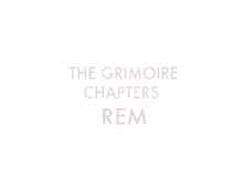The Grimoire Chapters The Grimoire Chapters Rem GIF - The Grimoire Chapters The Grimoire Chapters Rem Tgc GIFs
