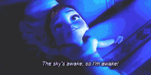 The Sky'S Awake, So I'M Awake GIF - Dramatic Awake Ana GIFs
