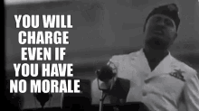 Mussolini You Will Charge Even If You Have No Morale GIF - Mussolini You Will Charge Even If You Have No Morale You Will Charge GIFs